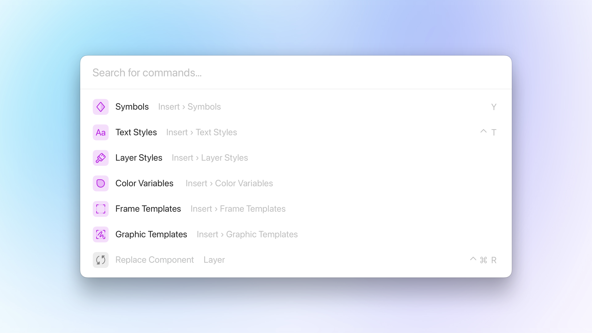 The Command Bar showing a list of new actions: Symbols, Text Styles, Layer Styles, Color Variables, Frame Templates, Graphic Templates, and Replace Component. Replace Component is disabled.